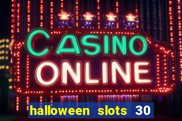 halloween slots 30 linhas multi jogos